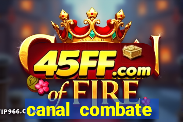 canal combate multicanais ao vivo